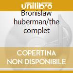 Bronislaw huberman/the complet cd