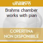 Brahms chamber works with pian cd