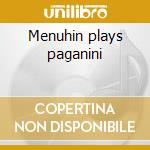 Menuhin plays paganini cd musicale di Niccolç Paganini