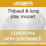 Thibaud & long play mozart cd musicale di W.amadeus Mozart