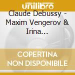 Claude Debussy - Maxim Vengerov & Irina Vinogradova cd
