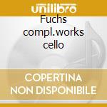 Fuchs compl.works cello cd