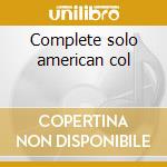 Complete solo american col cd