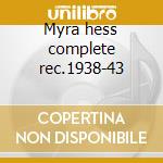 Myra hess complete rec.1938-43 cd