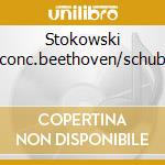 Stokowski conc.beethoven/schub cd