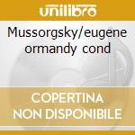 Mussorgsky/eugene ormandy cond cd musicale di Tchaikovsky