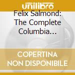 Felix Salmond: The Complete Columbia Recordings (1926-30) (2 Cd) cd musicale
