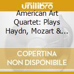 American Art Quartet: Plays Haydn, Mozart & Beethoven cd musicale