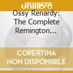 Ossy Renardy: The Complete Remington Recordings cd musicale