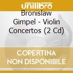 Bronislaw Gimpel - Violin Concertos (2 Cd) cd