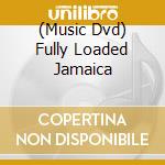 (Music Dvd) Fully Loaded Jamaica cd