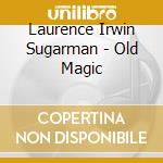 Laurence Irwin Sugarman - Old Magic cd