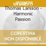 Thomas Larsson - Harmonic Passion cd musicale