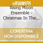 Rising Moon Ensemble - Christmas In The Finger Lakes cd musicale di Rising Moon Ensemble