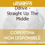 Ddrive - Straight Up The Middle cd