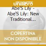 Abe'S Lily - Abe'S Lily: New Traditional Music cd