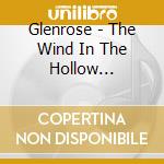 Glenrose - The Wind In The Hollow Generations cd