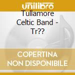 Tullamore Celtic Band - Tr??
