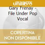 Gary Frenay - File Under Pop Vocal cd