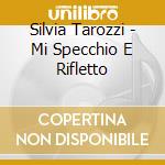 Silvia Tarozzi - Mi Specchio E Rifletto cd musicale