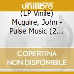 (LP Vinile) Mcguire, John - Pulse Music (2 Lp) lp vinile
