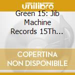 Green 15: Jib Machine Records 15Th Anniv / Var - Green 15: Jib Machine Records 15Th Anniv / Var cd