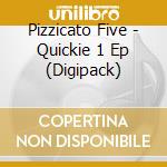 Pizzicato Five - Quickie 1 Ep (Digipack) cd
