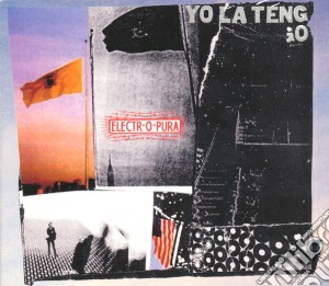 Yo La Tengo - Electr-O-Pura cd musicale di Yo La Tengo