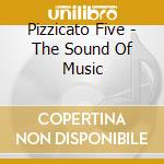 Pizzicato Five - The Sound Of Music cd
