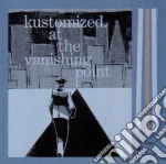 Kustomized - At The Vanishing Point cd