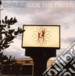 Chavez - Ride The Fader cd