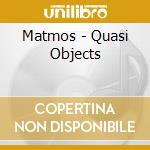 Matmos - Quasi Objects cd musicale di MATMOS