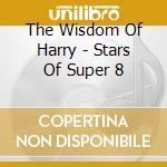 The Wisdom Of Harry - Stars Of Super 8 cd