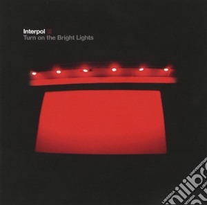 Interpol - Turn On The Bright Lights cd musicale di Interpol
