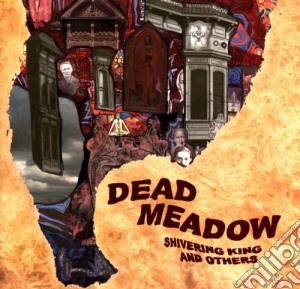 Dead Meadow - Shivering King And Others cd musicale di Meadow Dead