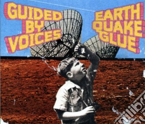 Guided By Voices - Earthquake Glue cd musicale di GUIDED BY VOICES