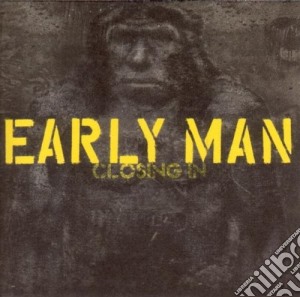 Early Man - Closing In cd musicale di EARLY MAN