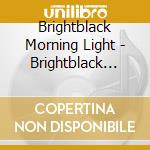 Brightblack Morning Light - Brightblack Morning Light cd musicale di BRIGHTBACK MORNING LIGHT