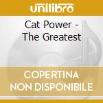 Cat Power - The Greatest cd musicale di CAT POWER