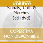 Signals, Calls & Marches (cd+dvd) cd