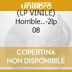 (LP VINILE) Horrible..-2lp 08 lp vinile di MISSION OF BURMA