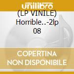 (LP VINILE) Horrible..-2lp 08 cd