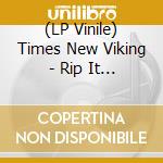 (LP Vinile) Times New Viking - Rip It Off