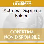 Matmos - Supreme Baloon cd musicale di MATMOS