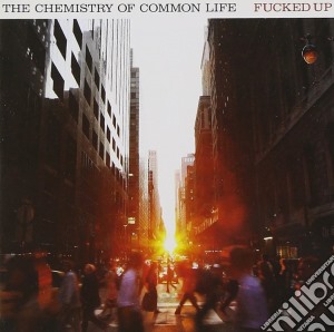 Fucked Up - The Chemistry Of Common Life cd musicale di FUCKED UP