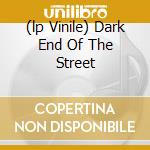 (lp Vinile) Dark End Of The Street cd