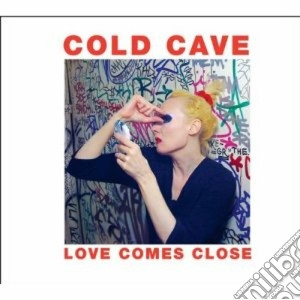 Cold Cave - Love Comes Close cd musicale di Cave Cold