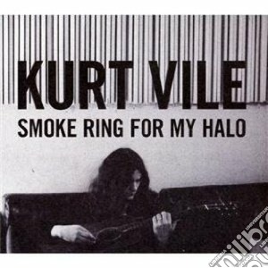Kurt Vile - Smoke Ring For My Halo cd musicale di Vile Kurt