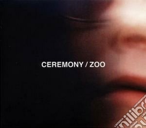 Ceremony - Zoo cd musicale di Ceremony