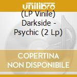 (LP Vinile) Darkside - Psychic (2 Lp) vinile